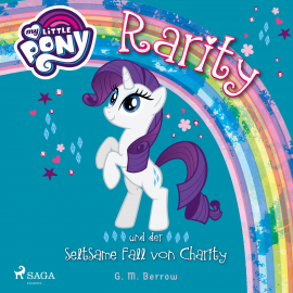 Hörbuch My Little Pony, Rarity und der seltsame Fall von Charity (Ungekürzt)  - Autor G. M. Berrow   - gelesen von Jennifer Weiss