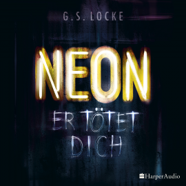 Hörbuch NEON - Er tötet dich (ungekürzt)  - Autor G. S. Locke   - gelesen von Florian Schmidtke