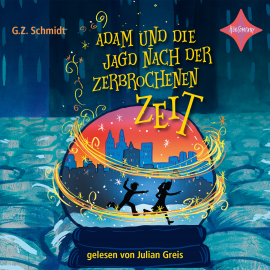 Hörbuch Adam und die Jagd nach der zerbrochenen Zeit  - Autor G.Z. Schmidt   - gelesen von Julian Greis