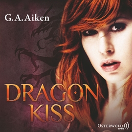 Hörbuch Dragon Kiss (Dragon 1)  - Autor G.A. Aiken   - gelesen von Svantje Wascher