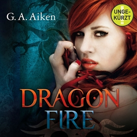 Hörbuch Dragon Fire (Dragon 4)  - Autor G.A. Aiken   - gelesen von Svantje Wascher