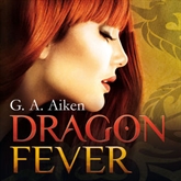 Hörbuch Dragon Fever (Dragon 6)  - Autor G.A. Aiken   - gelesen von Svantje Wascher