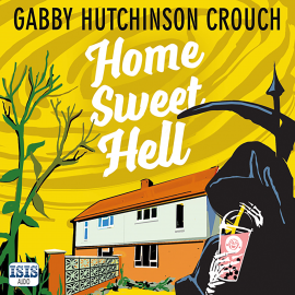 Hörbuch Home Sweet Hell  - Autor Gabby Hutchinson Crouch   - gelesen von Fran Burgoyne
