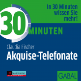 Hörbuch 30 Minuten Akquise-Telefonate  - Autor Gabi Franke   - gelesen von Schauspielergruppe