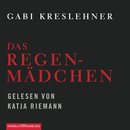 Hörbuch Das Regenmädchen  - Autor Gabi Kreslehner   - gelesen von Katja Riemann