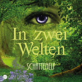 Hörbuch In zwei Welten -  Schattenelf  - Autor Gabi Rüther   - gelesen von Gabi Rüther