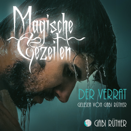 Hörbuch Magische Gezeiten - Der Verrat  - Autor Gabi Rüther   - gelesen von Gabi Rüther