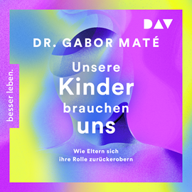 Hörbuch Unsere Kinder brauchen uns: Wie Eltern sich ihre Rolle zurückerobern (Ungekürzt)  - Autor Gabor Maté, Gordon Neufeld   - gelesen von Olaf Pessler