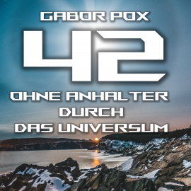 Hörbuch 42 - Ohne Anhalter durch das Universum  - Autor Gabor Pox   - gelesen von Brian Morrison