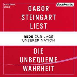 Hörbuch Die unbequeme Wahrheit - Rede zur Lage unserer Nation  - Autor Gabor Steingart   - gelesen von Gabor Steingart