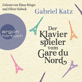 Hörbuch Der Klavierspieler vom Gare du Nord  - Autor Gabriel Katz   - gelesen von Schauspielergruppe