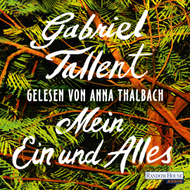 Hörbuch Mein Ein und Alles  - Autor Gabriel Tallent   - gelesen von Anna Thalbach