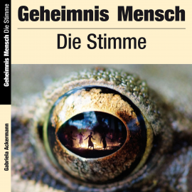 Hörbuch Geheimnis Mensch: Die Stimme  - Autor Gabriela Ackermann   - gelesen von Schauspielergruppe