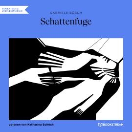 Hörbuch Schattenfuge (Ungekürzt)  - Autor Gabriele Bösch   - gelesen von Katharina Schöch