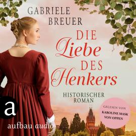 Hörbuch Die Liebe des Henkers - Liebe, Tod und Teufel, Band 3 (Ungekürzt)  - Autor Gabriele Breuer   - gelesen von Karoline Mask von Oppen