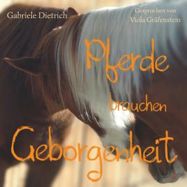 Hörbuch Pferde brauchen Geborgenheit (ungekürzt)  - Autor Gabriele Dietrich   - gelesen von Viola Gräfenstein