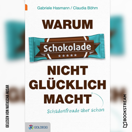 Hörbuch Warum Schokolade nicht glücklich macht - ...Schadenfreude aber schon (Ungekürzt)  - Autor Gabriele Hasmann, Claudia Böhm   - gelesen von Natascha Husar