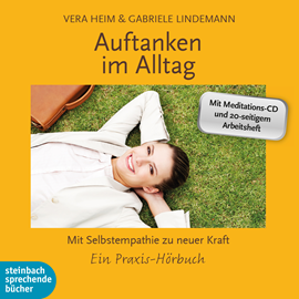 Hörbuch Auftanken im Alltag  - Autor Gabriele Lindemann;Vera Heim   - gelesen von Schauspielergruppe