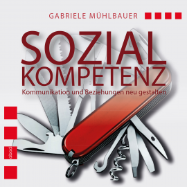 Hörbuch Sozialkompetenz  - Autor Gabriele Mühlbauer   - gelesen von Gabriele Mühlbauer
