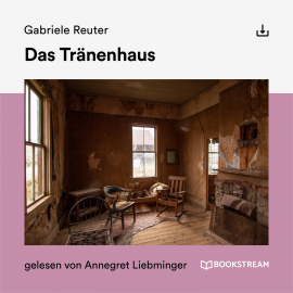 Hörbuch Das Tränenhaus  - Autor Gabriele Reuter   - gelesen von Schauspielergruppe