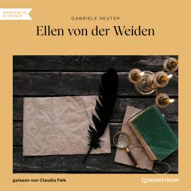 Hörbuch Ellen von der Weiden (Ungekürzt)  - Autor Gabriele Reuter   - gelesen von Claudia Falk
