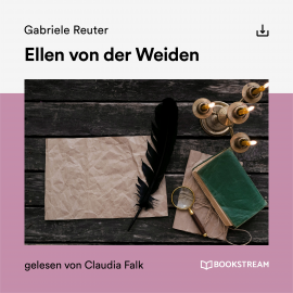 Hörbuch Ellen von der Weiden  - Autor Gabriele Reuter   - gelesen von Schauspielergruppe