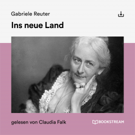 Hörbuch Ins neue Land  - Autor Gabriele Reuter   - gelesen von Schauspielergruppe
