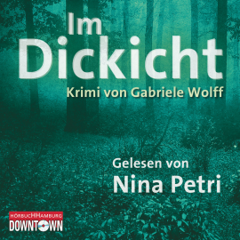 Hörbuch Im Dickicht  - Autor Gabriele Wolff   - gelesen von Nina Petri