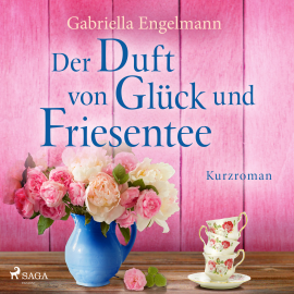 Hörbuch Der Duft von Glück und Friesentee  - Autor Gabriella Engelmann   - gelesen von Sandra Voss