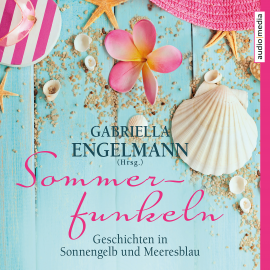 Hörbuch Sommerfunkeln. Geschichten in Sonnengelb und Meeresblau  - Autor Gabriella Engelmann   - gelesen von Schauspielergruppe
