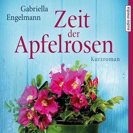 Hörbuch Zeit der Apfelrosen  - Autor Gabriella Engelmann   - gelesen von Vanessa Eckart