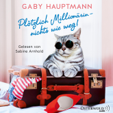 Hörbuch Plötzlich Millionärin – nichts wie weg!  - Autor Gaby Hauptmann   - gelesen von Sabine Arnhold