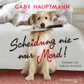 Hörbuch Scheidung nie – nur Mord!  - Autor Gaby Hauptmann   - gelesen von Sabine Arnhold