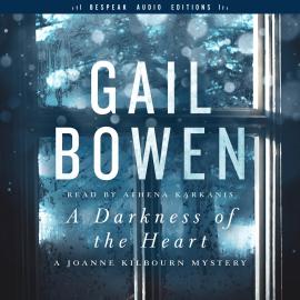 Hörbuch A Darkness of the Heart - A Joanne Kilbourn Mystery, Book 18 (Unabridged)  - Autor Gail Bowen   - gelesen von Athena Karkanis
