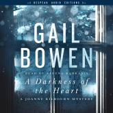 A Darkness of the Heart - A Joanne Kilbourn Mystery, Book 18 (Unabridged)