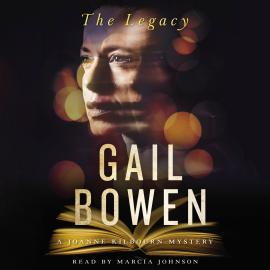 Hörbuch The Legacy - A Joanne Kilbourn Mystery, Book 22 (Unabridged)  - Autor Gail Bowen   - gelesen von Marcia Johnson