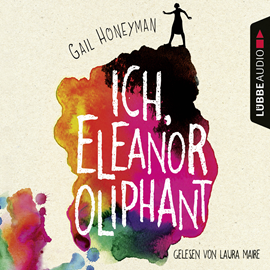 Hörbuch Ich, Eleanor Oliphant  - Autor Gail Honeyman   - gelesen von Laura Maire