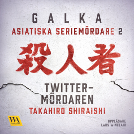 Hörbuch Asiatiska seriemördare 2 – Twitter-mördaren  - Autor Galka   - gelesen von Lars Winclair
