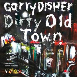 Hörbuch Dirty Old Town: Ein Wyatt-Roman (Ungekürzt)  - Autor Garry Disher   - gelesen von Torsten Münchow