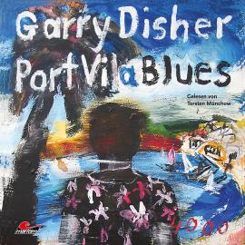 Hörbuch Port Vila Blues: Ein Wyatt-Roman (Ungekürzt)  - Autor Garry Disher   - gelesen von Torsten Münchow