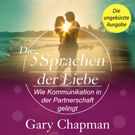Hörbuch Die 5 Sprachen der Liebe - Wie Kommunikation in der Partnerschaft gelingt (Ungekürzt)  - Autor Gary Chapman   - gelesen von Dominic Kolb