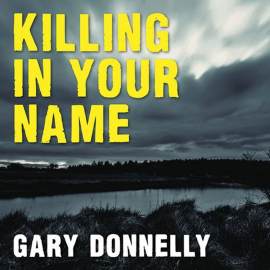 Hörbuch Killing in Your Name  - Autor Gary Donnelly   - gelesen von Stephen Armstrong