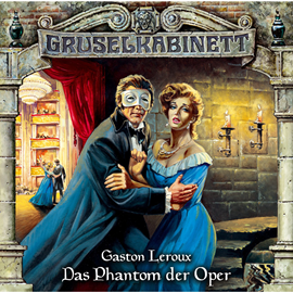 Hörbuch Das Phantom der Oper (Gruselkabinett 4)  - Autor Gaston Leroux   - gelesen von Schauspielergruppe