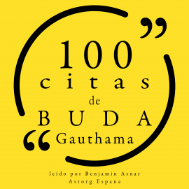 Hörbuch 100 citas de Gauthama Buda  - Autor Gauthama Buddha   - gelesen von Benjamin Asnar