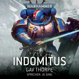 Hörbuch Warhammer 40.000: Indomitus  - Autor Gav Thorpe   - gelesen von Jo Jung