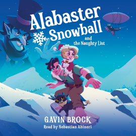 Hörbuch Alabaster Snowball and the Naughty List  - Autor Gavin Brock   - gelesen von Sebastian Abineri