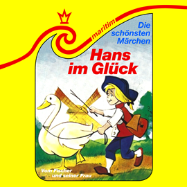 Hörbuch Die schönsten Märchen, Folge 21: Hans im Glück / Vom Fischer und seiner Frau  - Autor Gebrüder Grimm, Carolus Tecklenburg, Paul Alverdes   - gelesen von Schauspielergruppe