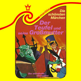 Hörbuch Die schönsten Märchen, Folge 30: Der Teufel und seine Großmutter / Der standhafte Zinnsoldat  - Autor Gebrüder Grimm, Hans Christian Andersen, Erika Burk, Maral   - gelesen von Schauspielergruppe