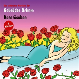 Hörbuch Dornröschen; Die wahre Braut; Spindel, Weberschiffchen und Nadel  - Autor Brüder Grimm   - gelesen von Leslie Malton