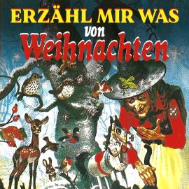 Hörbuch Erzähl mir was, Folge 53: Weihnachtsgeschichten  - Autor Gebrüder Grimm   - gelesen von Schauspielergruppe